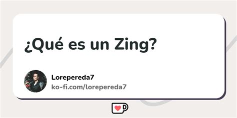 que es un zing